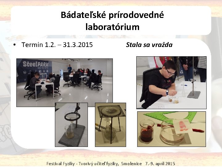 Bádateľské prírodovedné laboratórium • Termín 1. 2. – 31. 3. 2015 Stala sa vražda