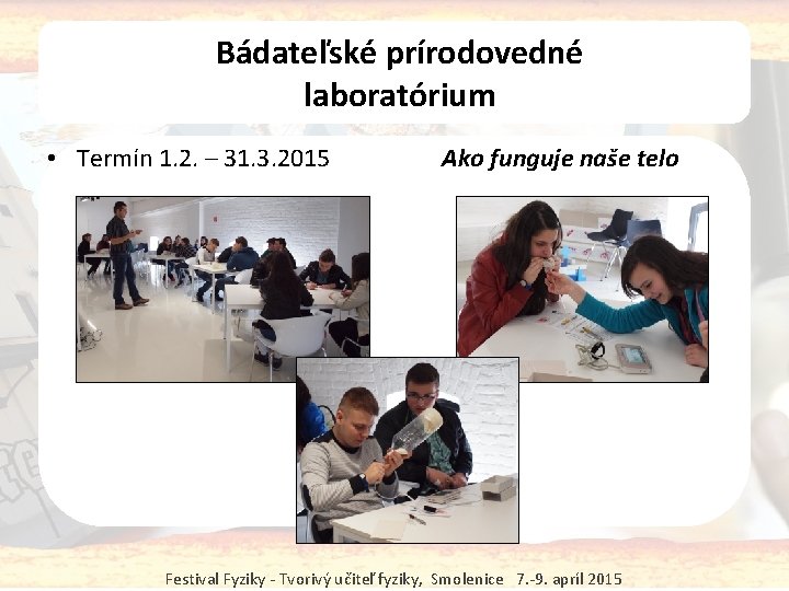 Bádateľské prírodovedné laboratórium • Termín 1. 2. – 31. 3. 2015 Ako funguje naše