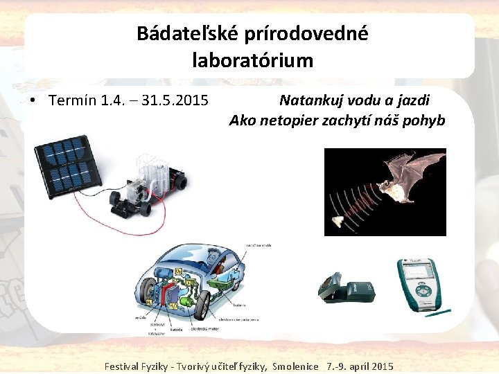 Bádateľské prírodovedné laboratórium • Termín 1. 4. – 31. 5. 2015 Natankuj vodu a