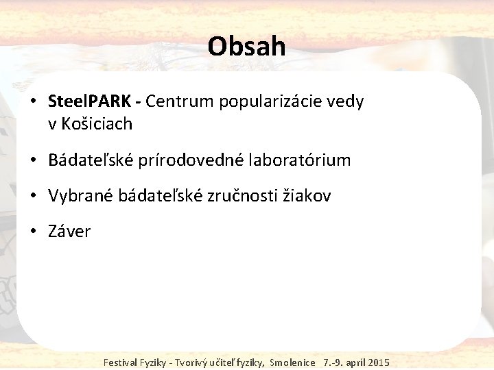 Obsah • Steel. PARK - Centrum popularizácie vedy v Košiciach • Bádateľské prírodovedné laboratórium