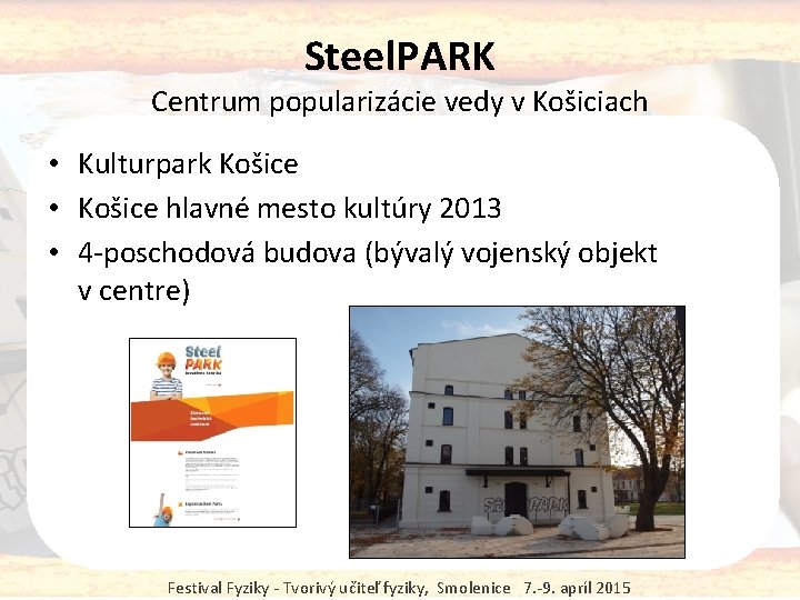 Steel. PARK Centrum popularizácie vedy v Košiciach • Kulturpark Košice • Košice hlavné mesto