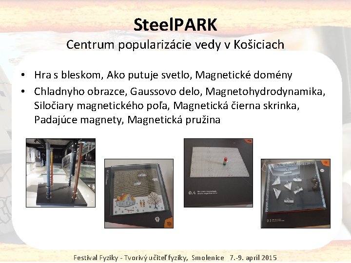 Steel. PARK Centrum popularizácie vedy v Košiciach • Hra s bleskom, Ako putuje svetlo,