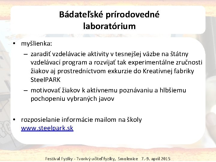 Bádateľské prírodovedné laboratórium • myšlienka: – zaradiť vzdelávacie aktivity v tesnejšej väzbe na štátny