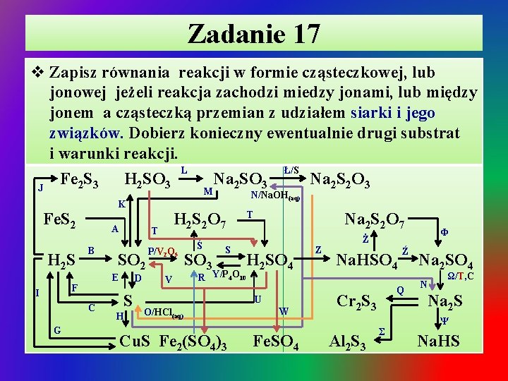 Zadanie 17 v Zapisz równania reakcji w formie cząsteczkowej, lub jonowej jeżeli reakcja zachodzi