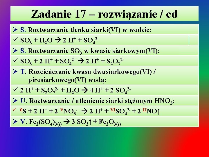 Zadanie 17 – rozwiązanie / cd Ø ü Ø S. Roztwarzanie tlenku siarki(VI) w