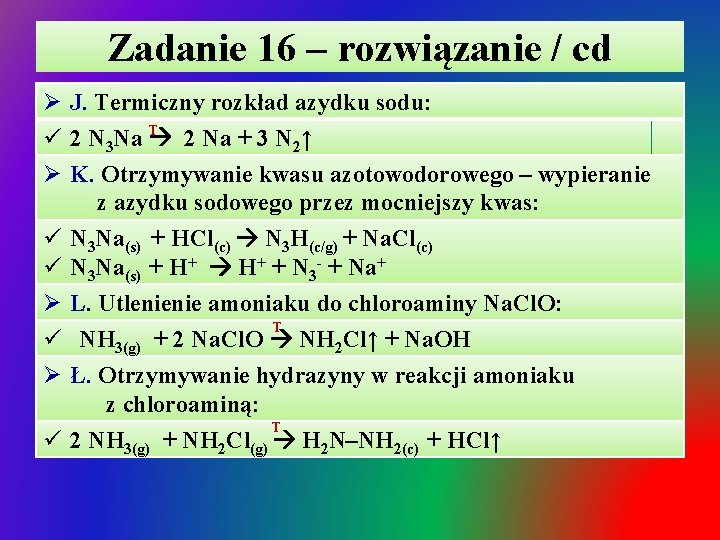 Zadanie 16 – rozwiązanie / cd Ø J. Termiczny rozkład azydku sodu: ü 2