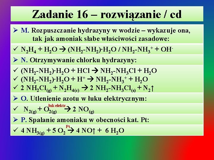 Zadanie 16 – rozwiązanie / cd Ø M. Rozpuszczanie hydrazyny w wodzie – wykazuje