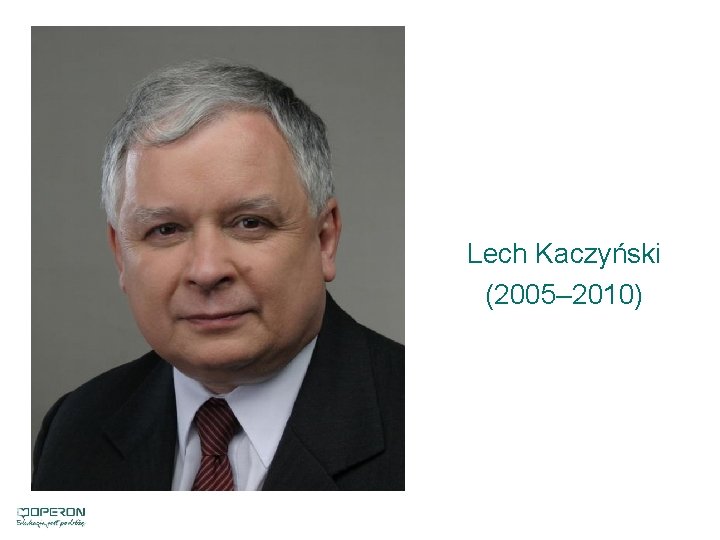 Lech Kaczyński (2005– 2010) 