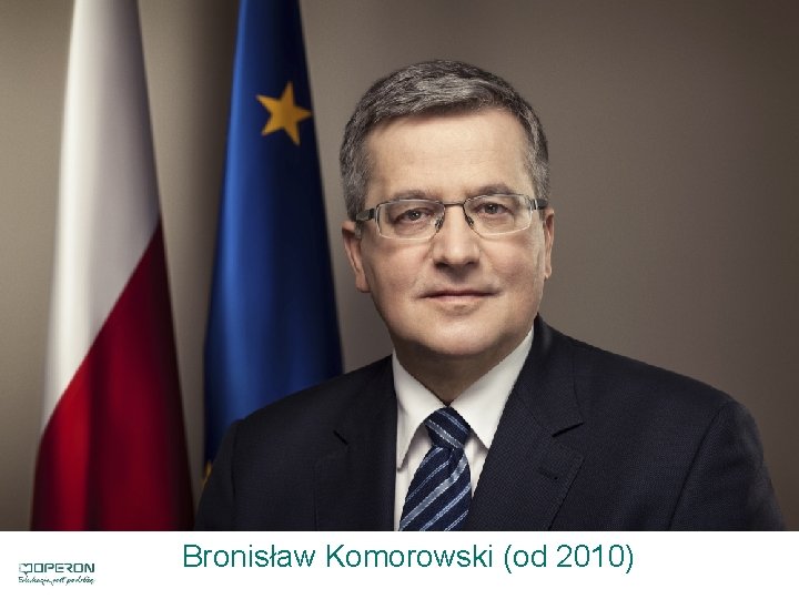 Bronisław Komorowski (od 2010) 