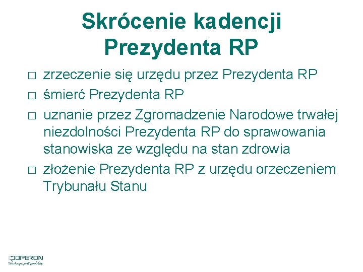 Skrócenie kadencji Prezydenta RP � � zrzeczenie się urzędu przez Prezydenta RP śmierć Prezydenta