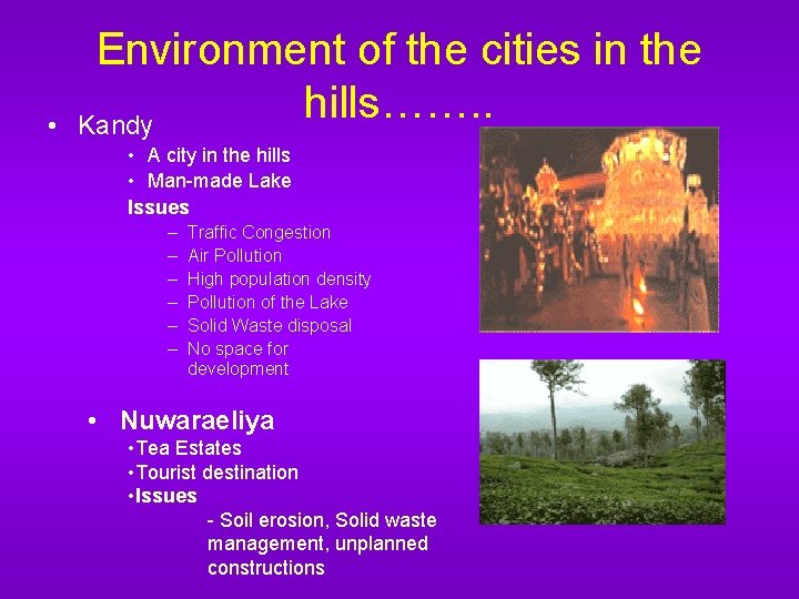  • Environment of the cities in the hills……. . Kandy • A city