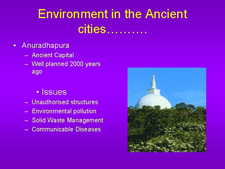 Environment in the Ancient cities………. • Anuradhapura – Ancient Capital – Well planned 2000