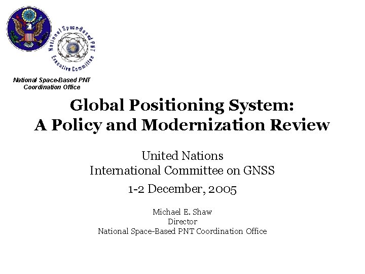National Space-Based PNT Coordination Office Global Positioning System: A Policy and Modernization Review United