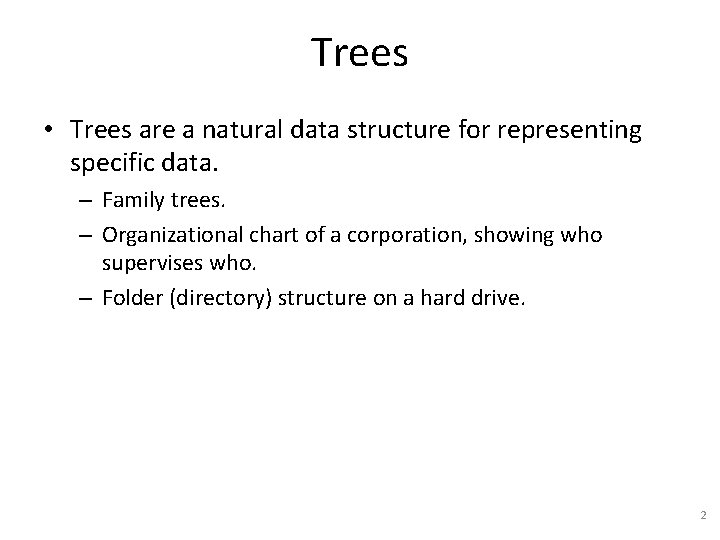 Trees • Trees are a natural data structure for representing specific data. – Family