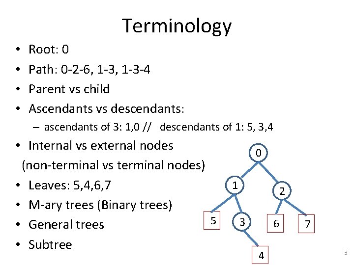 Terminology • • Root: 0 Path: 0 -2 -6, 1 -3 -4 Parent vs