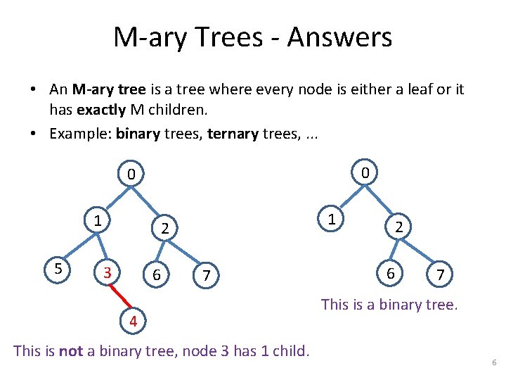 M-ary Trees - Answers • An M-ary tree is a tree where every node