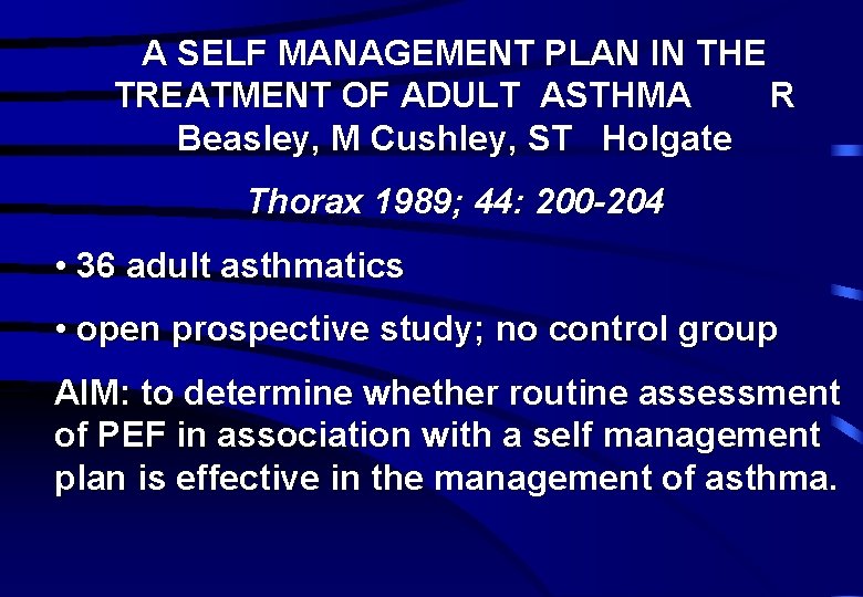 A SELF MANAGEMENT PLAN IN THE TREATMENT OF ADULT ASTHMA R Beasley, M Cushley,