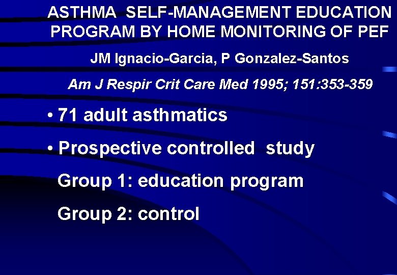 ASTHMA SELF-MANAGEMENT EDUCATION PROGRAM BY HOME MONITORING OF PEF JM Ignacio-Garcia, P Gonzalez-Santos Am