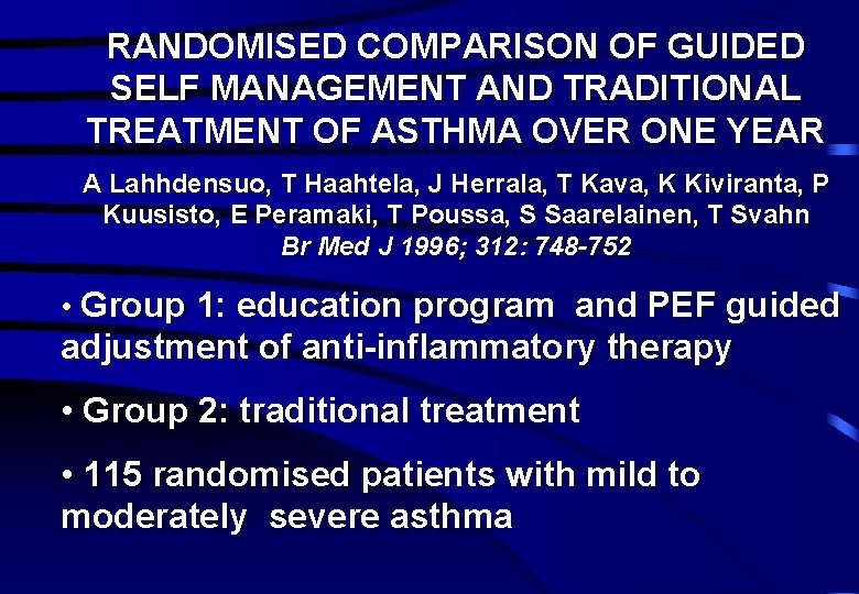 RANDOMISED COMPARISON OF GUIDED SELF MANAGEMENT AND TRADITIONAL TREATMENT OF ASTHMA OVER ONE YEAR