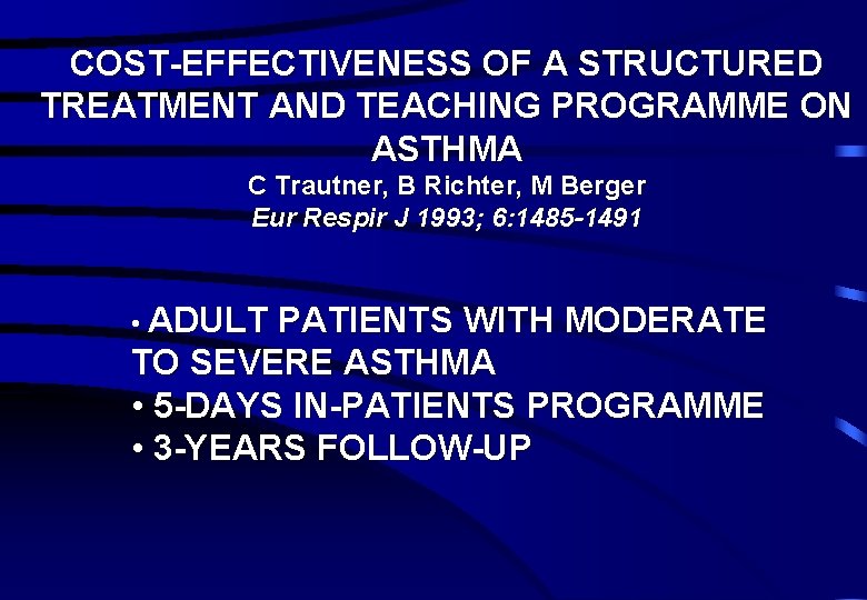 COST-EFFECTIVENESS OF A STRUCTURED TREATMENT AND TEACHING PROGRAMME ON ASTHMA C Trautner, B Richter,