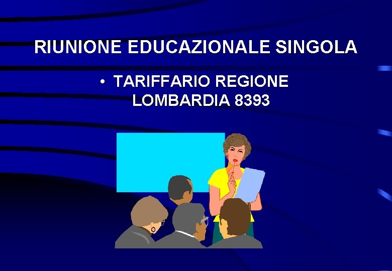 RIUNIONE EDUCAZIONALE SINGOLA • TARIFFARIO REGIONE LOMBARDIA 8393 