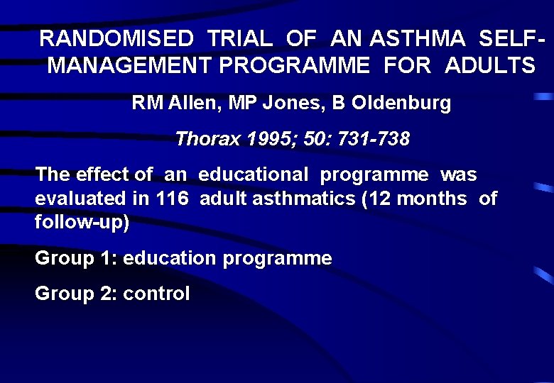 RANDOMISED TRIAL OF AN ASTHMA SELFMANAGEMENT PROGRAMME FOR ADULTS RM Allen, MP Jones, B