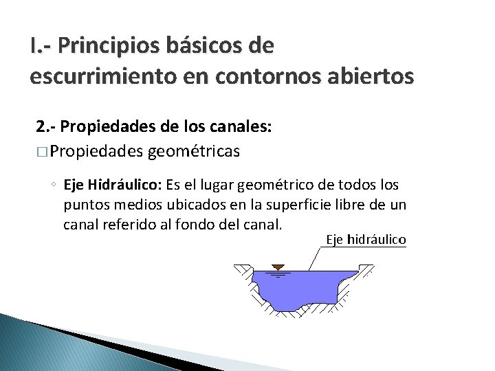 I. - Principios básicos de escurrimiento en contornos abiertos 2. - Propiedades de los
