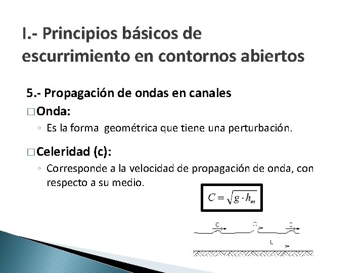 I. - Principios básicos de escurrimiento en contornos abiertos 5. - Propagación de ondas