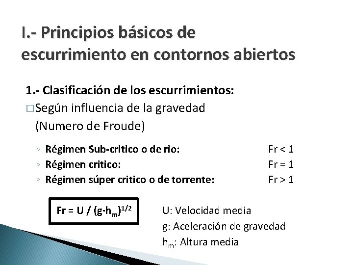 I. - Principios básicos de escurrimiento en contornos abiertos 1. - Clasificación de los