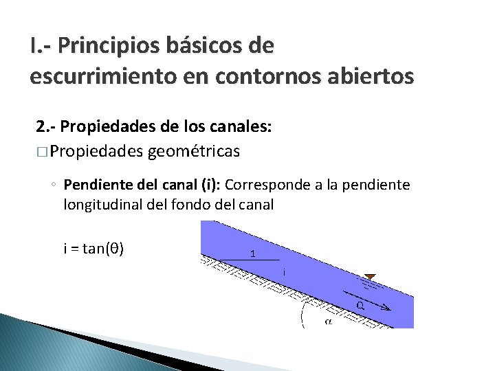 I. - Principios básicos de escurrimiento en contornos abiertos 2. - Propiedades de los