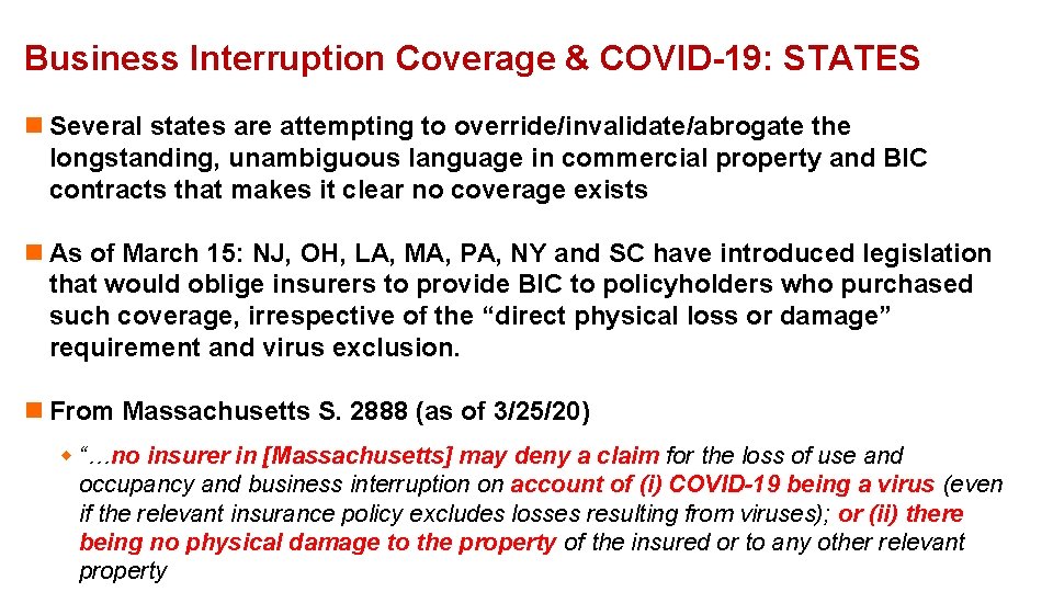 Business Interruption Coverage & COVID-19: STATES n Several states are attempting to override/invalidate/abrogate the