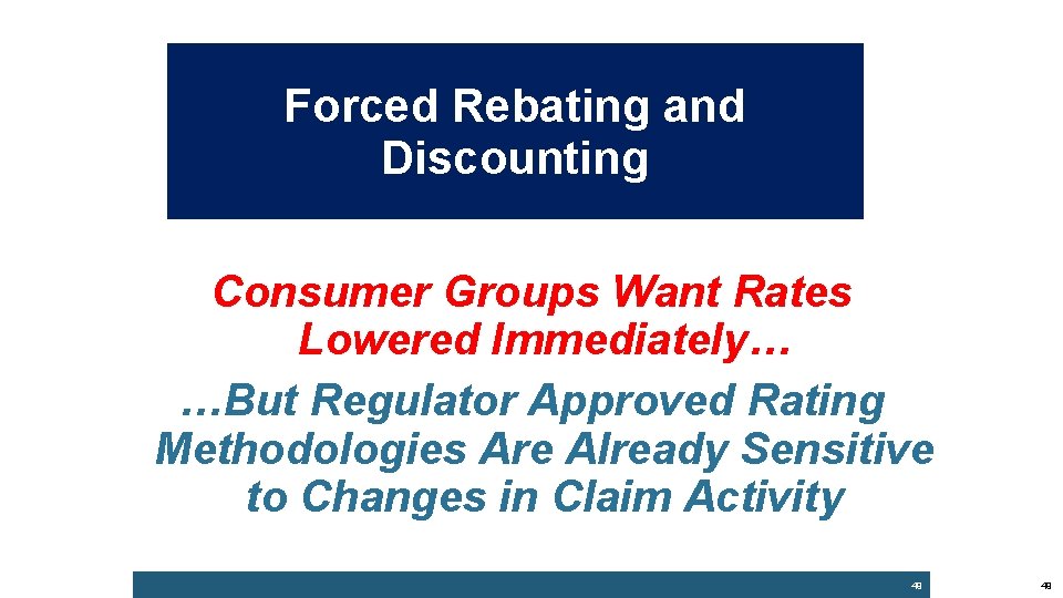 Forced Rebating and Discounting Consumer Groups Want Rates Lowered Immediately… …But Regulator Approved Rating