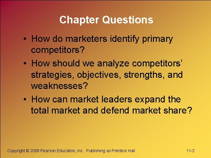 Chapter Questions • How do marketers identify primary competitors? • How should we analyze