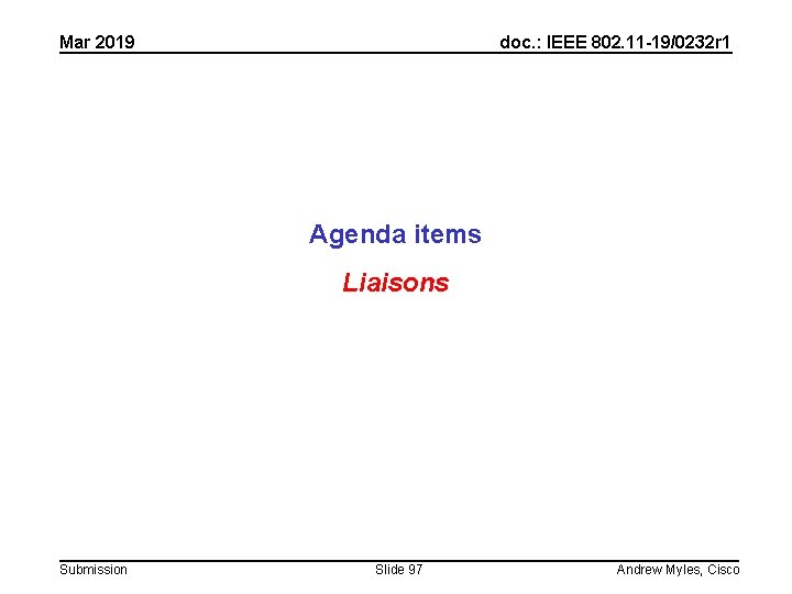 Mar 2019 doc. : IEEE 802. 11 -19/0232 r 1 Agenda items Liaisons Submission