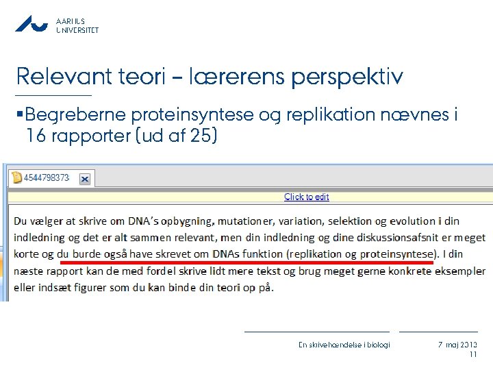 AARHUS UNIVERSITET Relevant teori – lærerens perspektiv §Begreberne proteinsyntese og replikation nævnes i 16