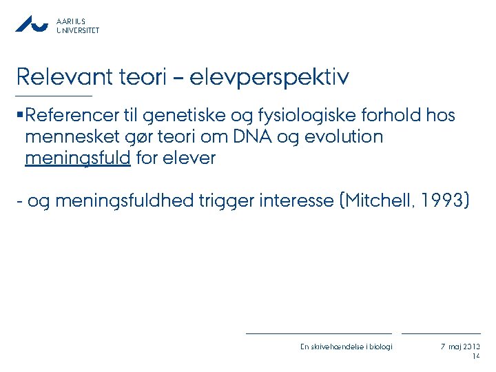 AARHUS UNIVERSITET Relevant teori – elevperspektiv §Referencer til genetiske og fysiologiske forhold hos mennesket