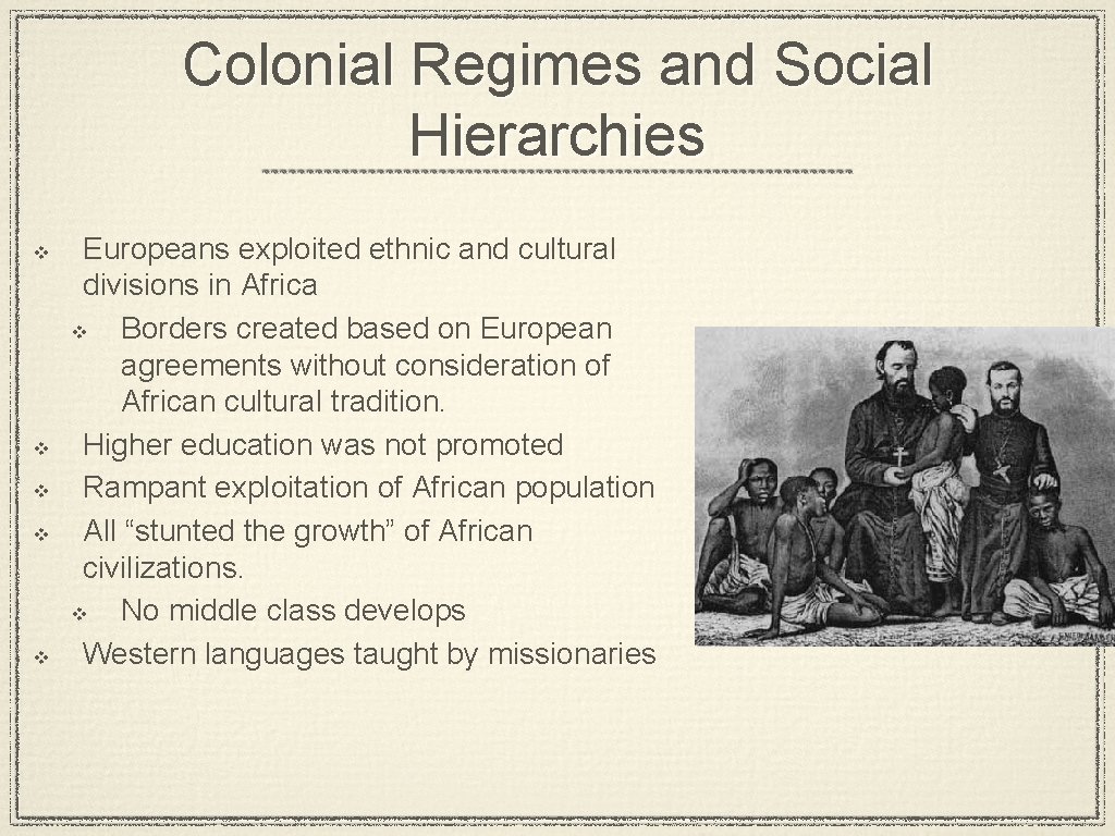 Colonial Regimes and Social Hierarchies v v v Europeans exploited ethnic and cultural divisions