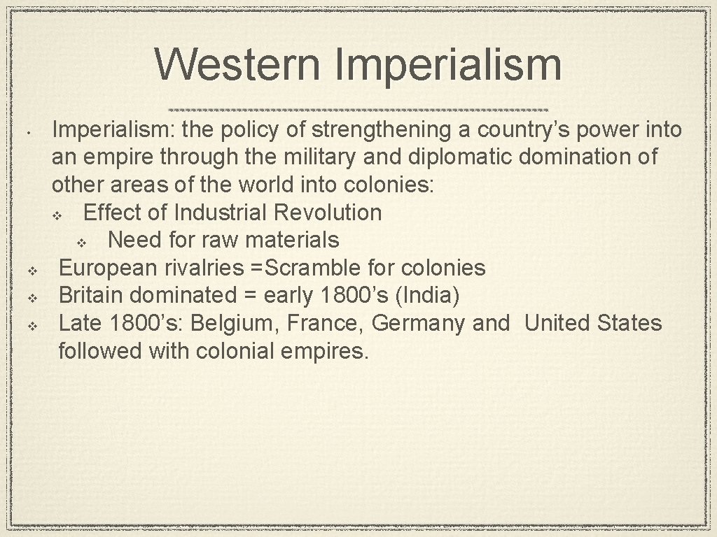 Western Imperialism • v v v Imperialism: the policy of strengthening a country’s power