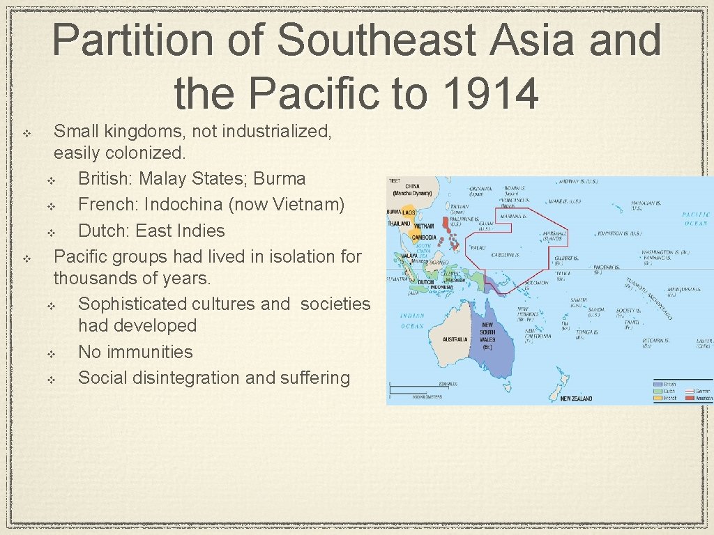 Partition of Southeast Asia and the Pacific to 1914 v v Small kingdoms, not