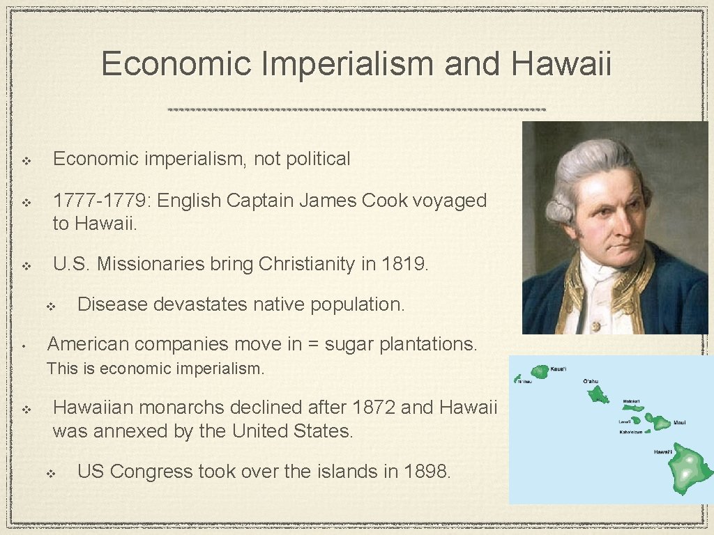 Economic Imperialism and Hawaii v v v Economic imperialism, not political 1777 -1779: English