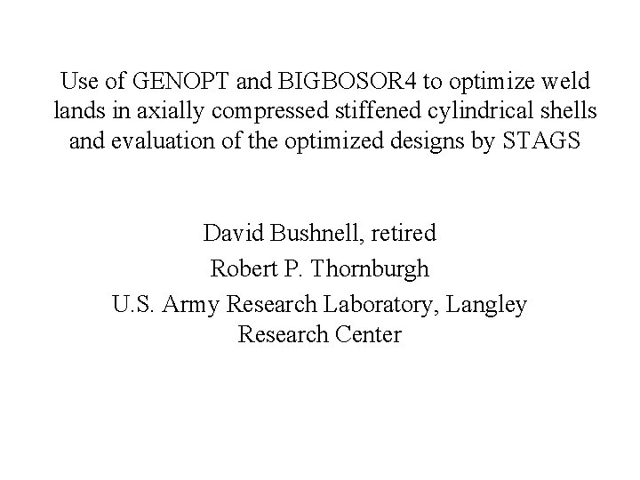 Use of GENOPT and BIGBOSOR 4 to optimize weld lands in axially compressed stiffened