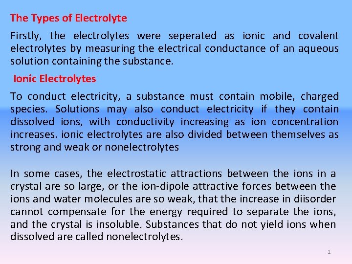 The Types of Electrolyte Firstly, the electrolytes were seperated as ionic and covalent electrolytes The Types of Electrolyte Firstly, the electrolytes were seperated as ionic and covalent electrolytes