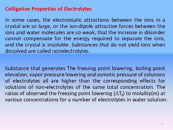 Colligative Properties of Electrolytes In some cases, the electrostatic attractions between the ions in Colligative Properties of Electrolytes In some cases, the electrostatic attractions between the ions in