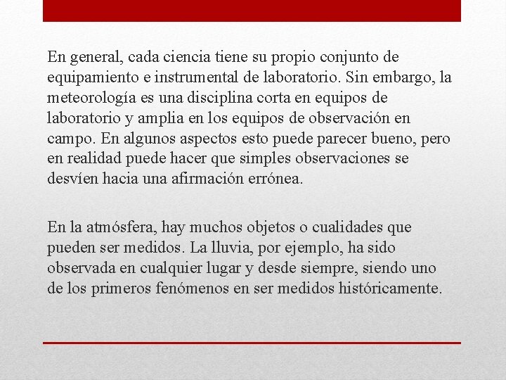 En general, cada ciencia tiene su propio conjunto de equipamiento e instrumental de laboratorio.