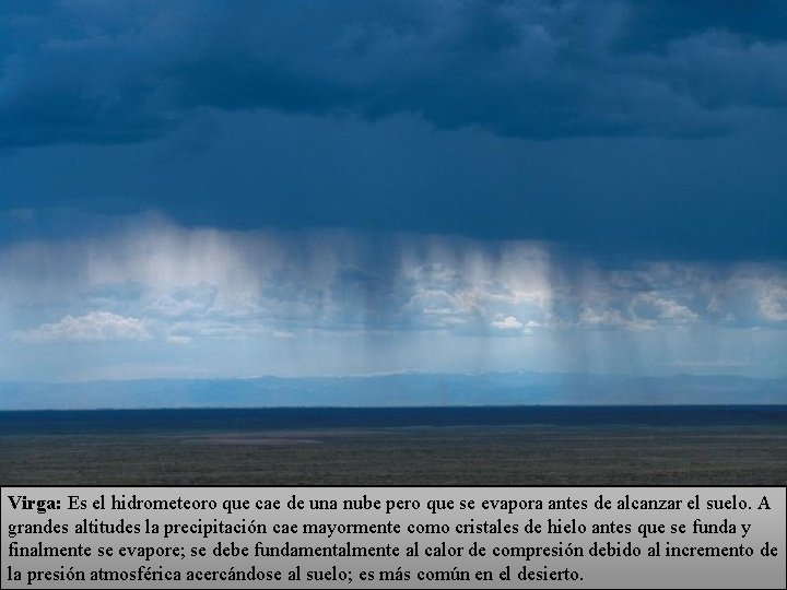 Virga: Es el hidrometeoro que cae de una nube pero que se evapora antes