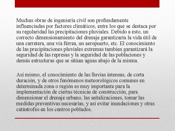 Muchas obras de ingeniería civil son profundamente influenciadas por factores climáticos, entre los que