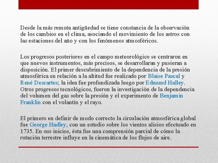 Desde la más remota antigüedad se tiene constancia de la observación de los cambios