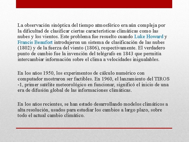 La observación sinóptica del tiempo atmosférico era aún compleja por la dificultad de clasificar