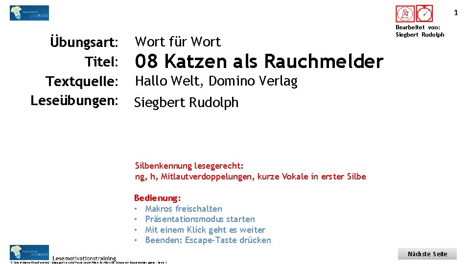 1 Titel: Quelle: Übungsart: Titel: Textquelle: Leseübungen: Wort für Wort Bearbeitet von: Siegbert Rudolph