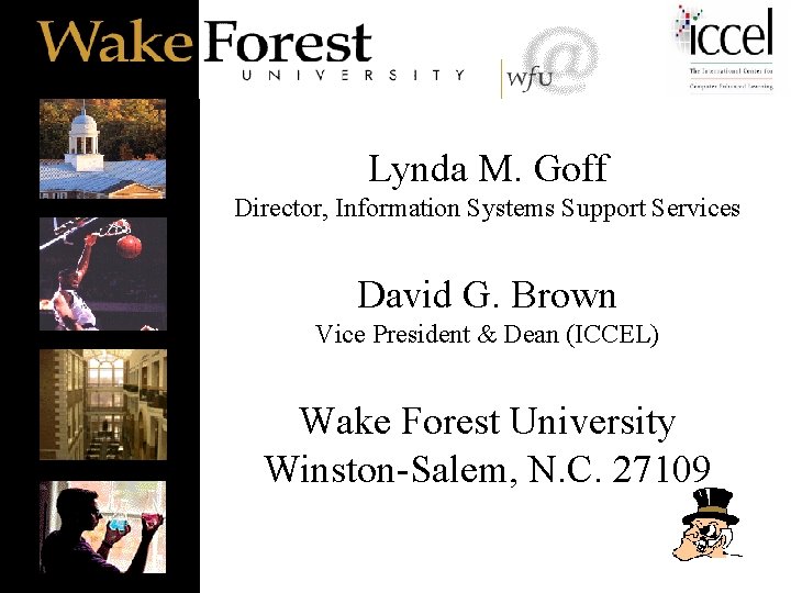 Lynda M. Goff Director, Information Systems Support Services David G. Brown Vice President &